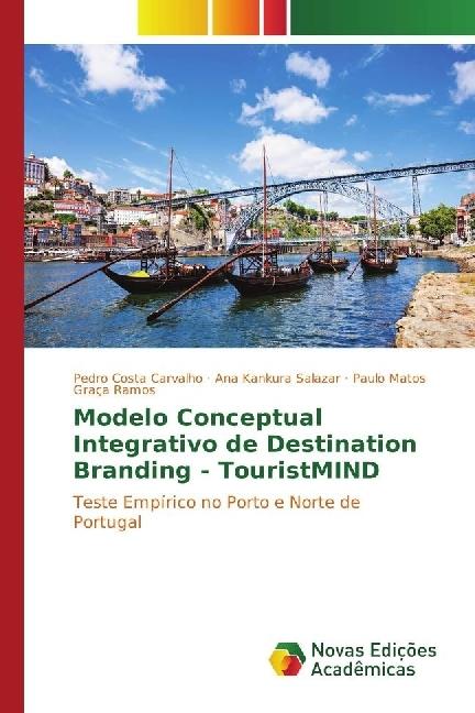 Actual product image Modelo Conceptual Integrativo de Destination Branding - TouristMIND (Portuguese, Paulo Matos Graça Ramos, Ana Kankura Salazar, Pedro Costa Carvalho, 2017)