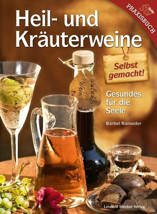 Image du produit Heil- und Kräuterweine selbst gemacht! (Allemand, Bärbel Ranseder, 2016)
