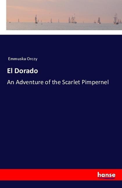 Produktbild El Dorado (Deutsch, Emmuska Orczy, 2018)