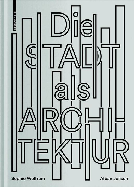 Immagine prodotto Die Stadt als Architektur (Tedesco, Alban Janson, Sophie Wolfrum, 2019)