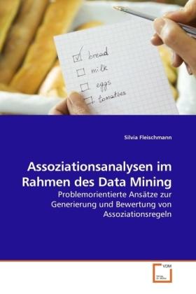 Produktbild Assoziationsanalysen im Rahmen des Data Mining (Deutsch, Silvia Fleischmann, 2010)