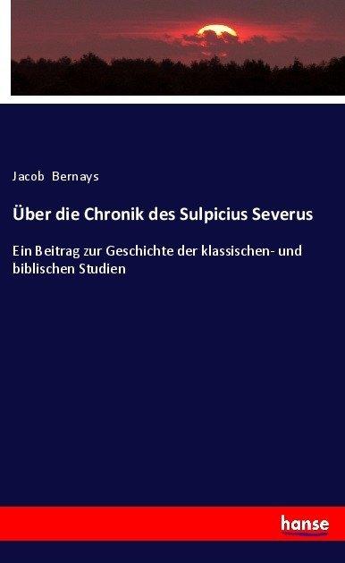 Produktbild Über die Chronik des Sulpicius Severus (Jacob Bernays, 2017)