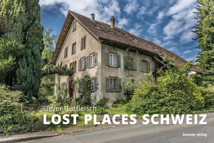 Produktbild Brunner Lost Places Schweiz (Deutsch, Oliver Gutfleisch, 2021)