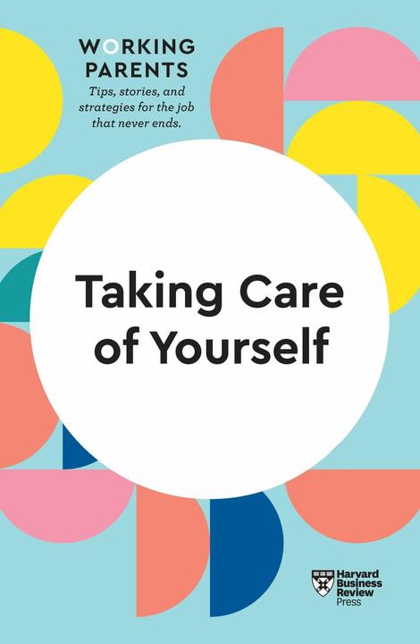 Actual product image Taking Care of Yourself (English, Stewart D. Friedman, Daisy Dowling, Scott Behson, Heidi Grant, Harvard Business Review, 2020)