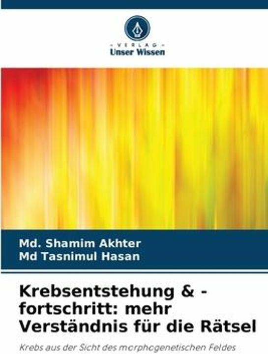 Actual product image Krebsentstehung & -fortschritt: mehr Verständnis für die Rätsel (German, Md Tasnimul Hasan, Md Shamim Akhter, 2023)