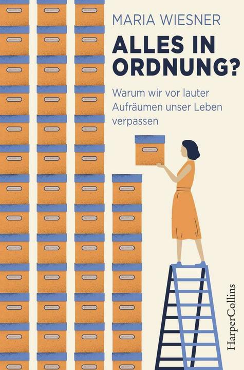 Produktbild Alles in Ordnung? - Warum wir vor lauter Aufräumen unser Leben verpassen (Deutsch, Maria Wiesner, 2021)