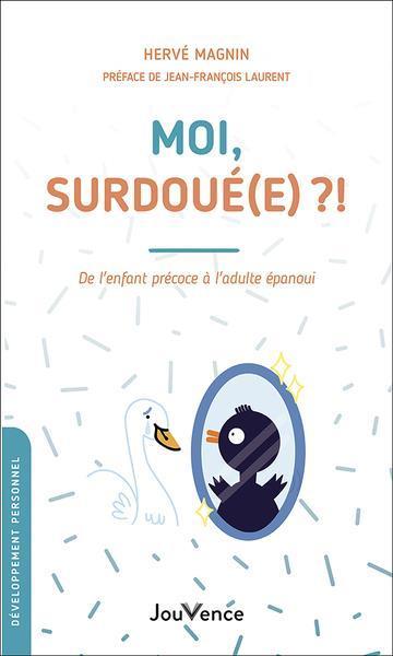 Actual product image Moi, surdoué(e)?! : de l'enfant précoce à l'adulte épanoui (French, Magnin Hervé, 2022)