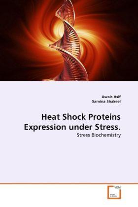 Produktbild Heat Shock Proteins Expression under Stress. (Samina Shakeel, Awais Asif, 2010)