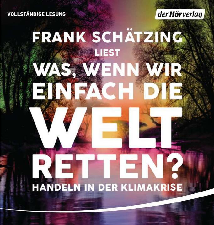 Produktbild Was, wenn wir einfach die Welt retten? (Frank Schätzing, Annette Frier, Deutsch)