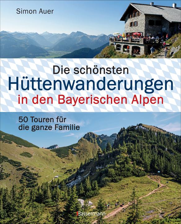 Actual product image Die schönsten Hüttenwanderungen in den Bayerischen Alpen (German, Simon Auer, 2018)
