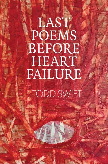 Last Poems Before Heart Failure (English, Todd Swift, 2022)