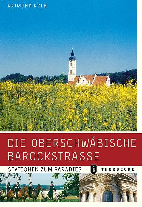 Die Oberschwäbische Barockstrasse (Allemand, Raimund Kolb, 2006)