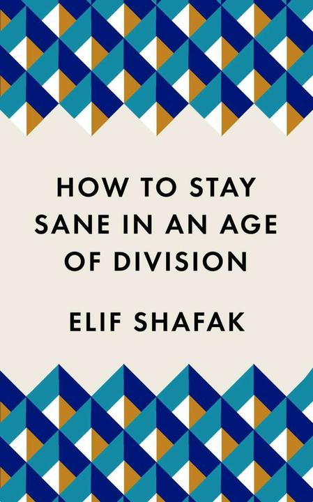 Produktbild How to Stay Sane in an Age of Division (Englisch, Shafak Elif, 2020)