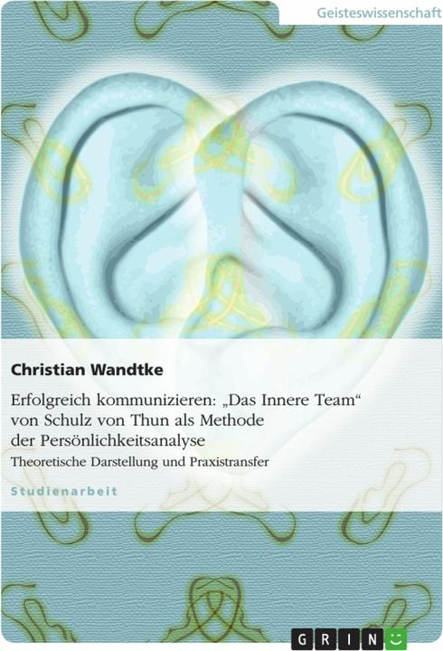 Produktbild Erfolgreich kommunizieren: "Das Innere Team" von Schulz von Thun als Methode der Persönlichkeitsa... (Deutsch, Schulz von Thun, 2009)