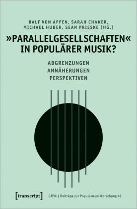Produktbild Parallelgesellschaften' in populärer Musik? (Deutsch, Michael Huber, Ralf von Appen, Sean Prieske, Sarah Chaker, 2024)