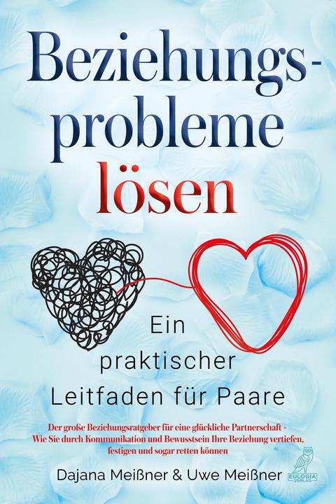 Produktbild Beziehungsprobleme lösen - Ein praktischer Leitfaden für Paare (Deutsch, Meissner Dajana, Meissner Uwe, 2024)