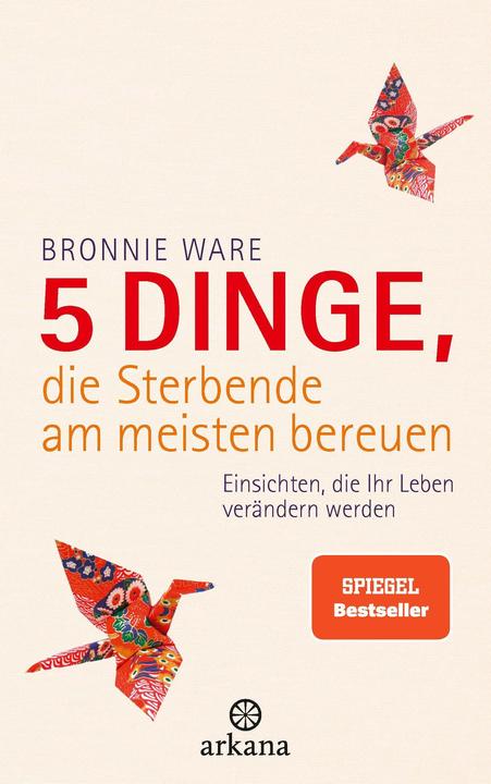 Actual product image 5 things dying people regret the most (Bronnie Ware, German)