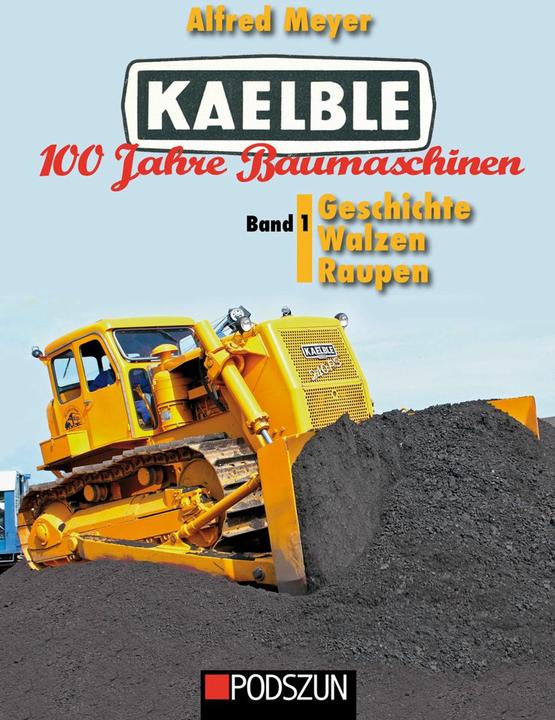 Produktbild Kaelble 100 Jahre Baumaschinen Band 1 (Deutsch, Alfred Meyer, 2024)