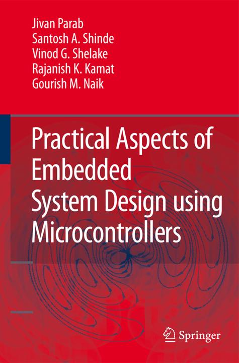 Produktbild Practical Aspects of Embedded System Design using Microcontrollers (Rajanish K. Kamat, Santosh A. Shinde, Gourish M. Naik, Vinod G Shelake, Jivan Parab, 2010)