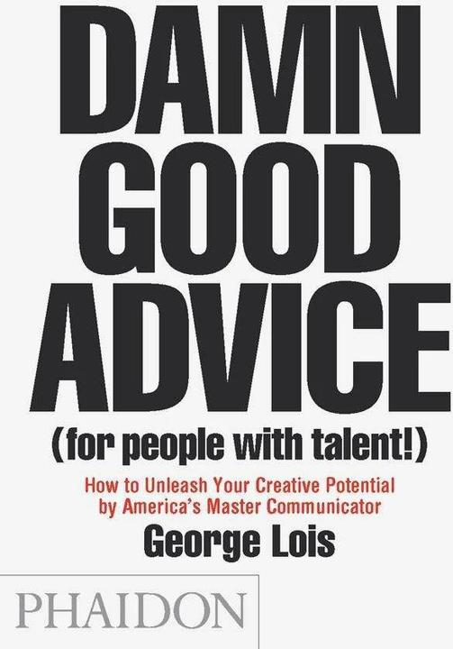 Produktbild Damn Good Advice (for people with talent!) (Englisch, George Lois, 2012)