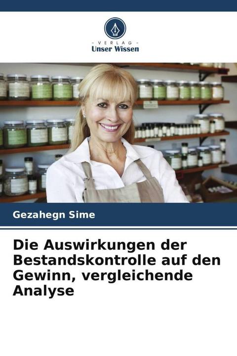 Actual product image Die Auswirkungen der Bestandskontrolle auf den Gewinn, vergleichende Analyse (Gezahegn Sime, 2022)