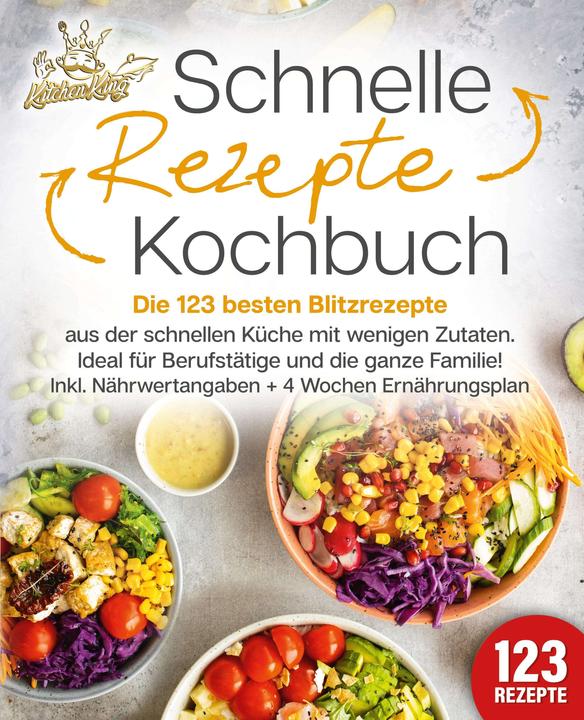 Produktbild Elektrobock Schnelle Rezepte Kochbuch: Die 123 besten Blitzrezepte aus der schnellen Küche mit wenig Zutaten. Id (Deutsch, Kitchen King, 2024)