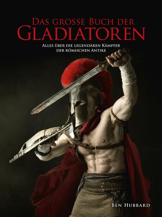 Produktbild Das grosse Buch der Gladiatoren (Deutsch, Ben Hubbard, Markus Maneljuk, 2020)
