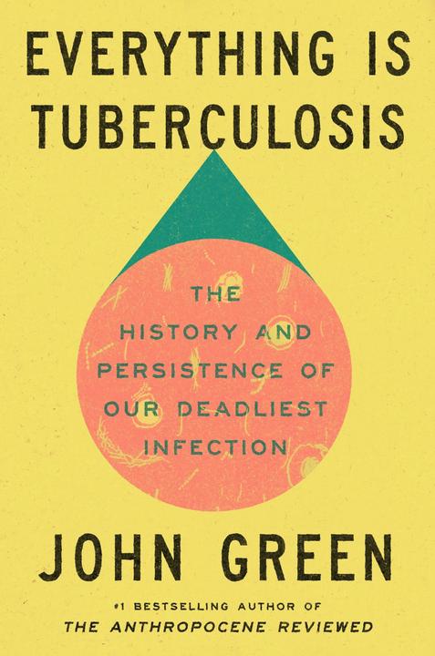 Everything Is Tuberculosis (English, John Green, 2025)