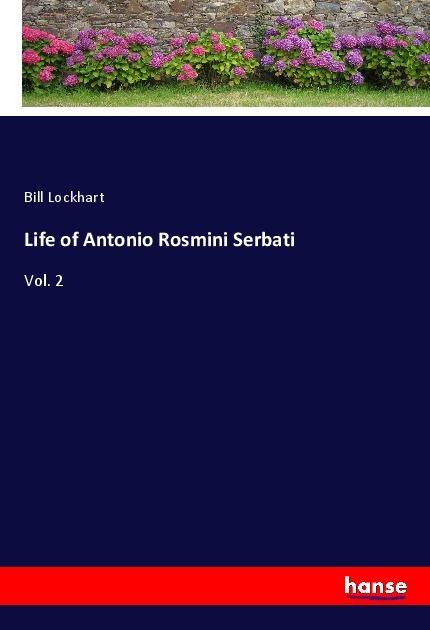 Image du produit Life of Antonio Rosmini Serbati (Allemand, Bill Lockhart, 2019)