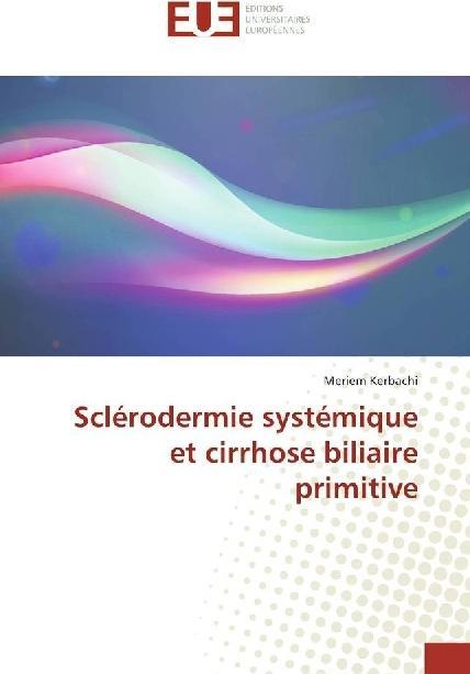 Produktbild Sclérodermie systémique et cirrhose biliaire primitive (Meriem Kerbachi, 2016)