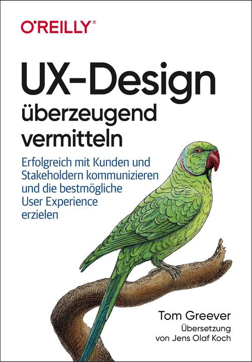 Produktbild UX-Design überzeugend vermitteln (Deutsch, Tom Greever, 2021)