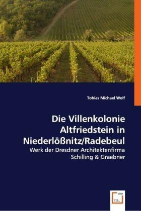 Produktbild Die Villenkolonie Altfriedstein in Niederlössnitz/Radebeul (Deutsch, Tobias Michael Wolf, 2008)