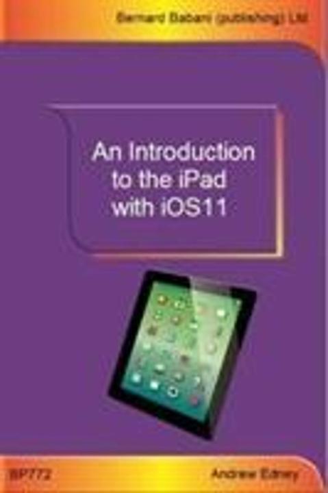 An Introduction to the iPad with iOS11 (English, Andrew Edney, 2018)