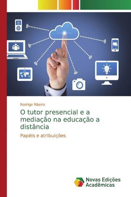 Immagine prodotto O tutor presencial e a mediação na educação a distância (Tedesco, Rodrigo Ribeiro, 2019)