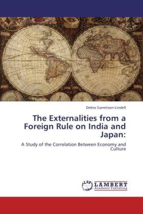 Actual product image The Externalities from a Foreign Rule on India and Japan: (Debra Garretson-Lindell, 2011)