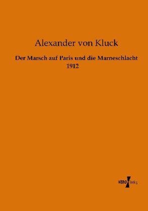 Produktbild Der Marsch auf Paris und die Marneschlacht 1912 (Alexander von Kluck, 2013)