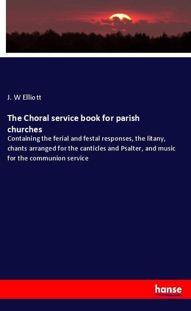 Produktbild The Choral service book for parish churches (J. W Elliott, 2018)