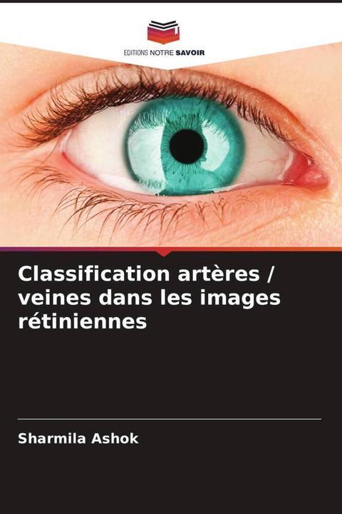 Produktbild Classification artères / veines dans les images rétiniennes (Deutsch, Sharmila Ashok, 2022)