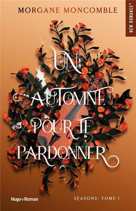 Seasons. Tome 1: un automne pour te pardonner (Moncomble Morgane, French)