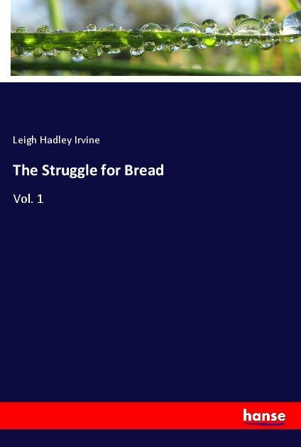 Actual product image The Struggle for Bread (Leigh Hadley Irvine, 2018)