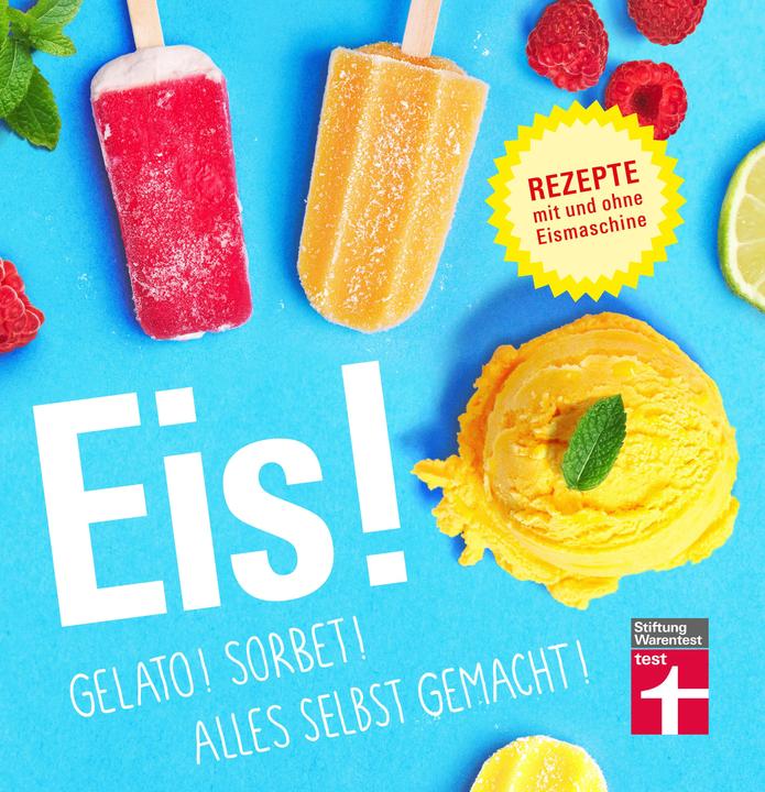 Produktbild Eis! Gelato! Sorbet! Alles selbst gemacht! (Deutsch, Ralf Sander, Peter Schulte, 2021)