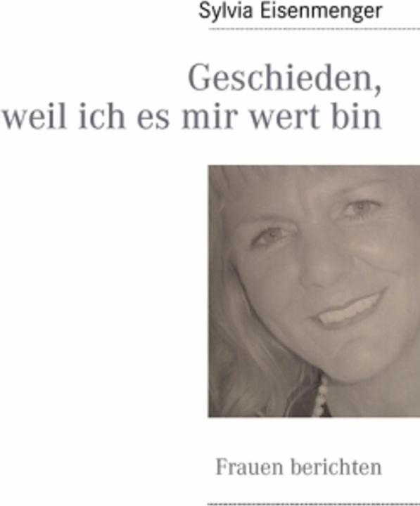 Image du produit Geschieden, weil ich es mir wert bin (Allemand, Sylvia Eisenmenger, 2009)