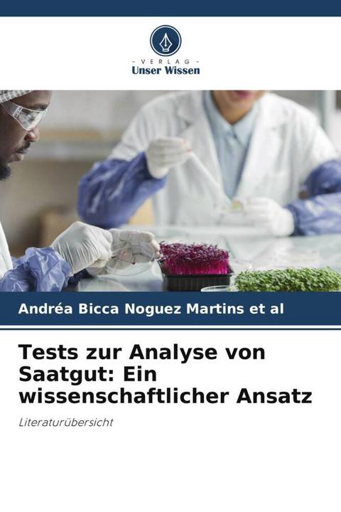 Immagine prodotto Tests zur Analyse von Saatgut: Ein wissenschaftlicher Ansatz (Andréa Bicca Noguez Martins e altri, 2024)