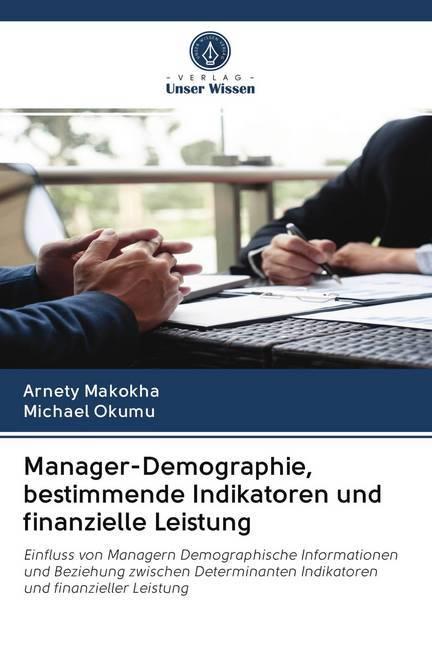 Produktbild Manager-Demographie, bestimmende Indikatoren und finanzielle Leistung (Deutsch, Arnety Makokha, Michael Okumu, 2020)
