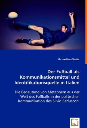 Produktbild Der Fussball als Kommunikationsmittelund Identifikationsquelle in Italien (Maximilian Ghetta, 2008)