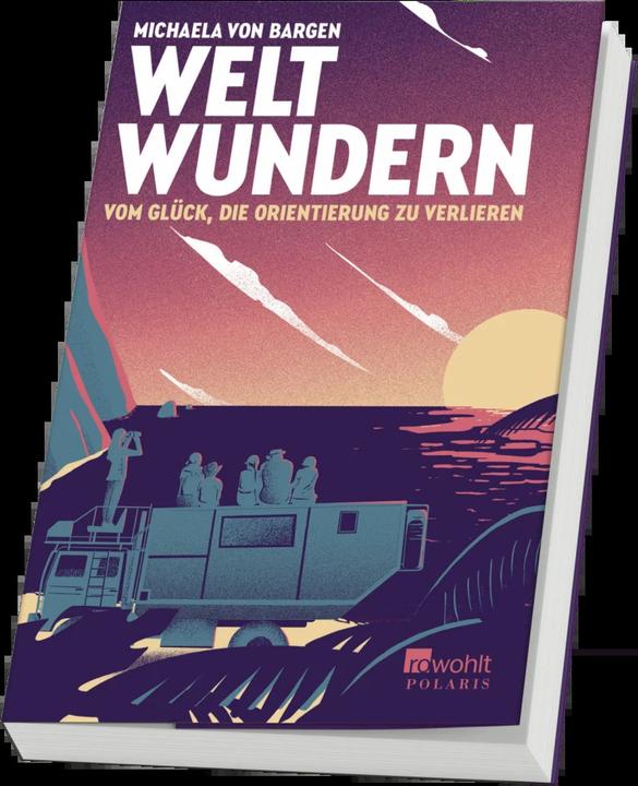 Immagine prodotto Weltwundern – Vom Glück, die Orientierung zu verlieren (Tedesco, Michaela von Bargen, 2023)