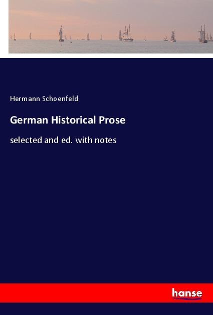 Produktbild German Historical Prose (Deutsch, Hermann Schoenfeld, 2018)