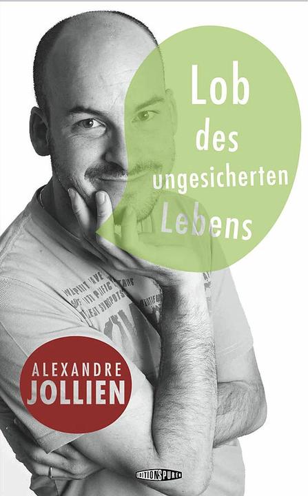 Produktbild Lob des ungesicherten Lebens (Deutsch, Alexandre Jollien, Maike und Stephan Schuhmacher, 2014)