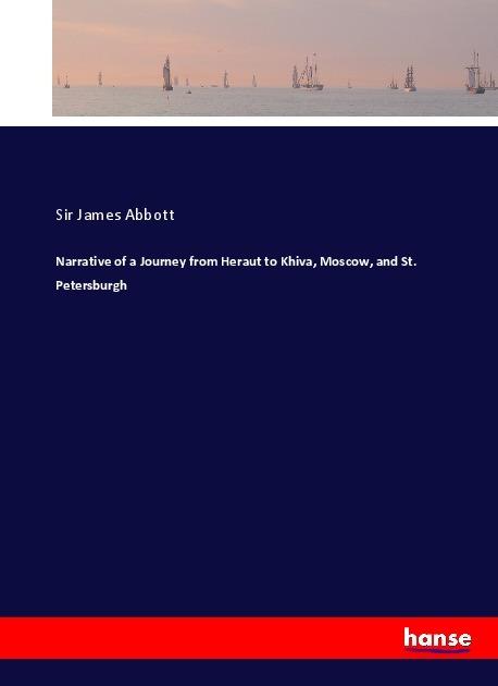 Actual product image Narrative of a Journey from Heraut to Khiva, Moscow, and St. Petersburgh (German, Sir James Abbott, 2017)