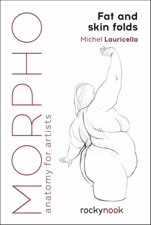 Image du produit Morpho: Fat and Skin Folds: Anatomy for Artists (Anglais, Michel Lauricella, 2019)